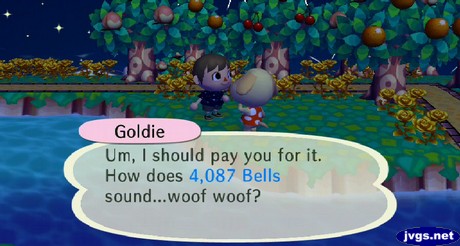 Goldie: Um, I should pay you for it. How does 4,087 bells sound...woof woof?