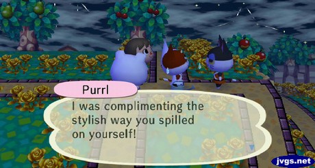 Purrl: I was complimenting the stylish way you spilled on yourself!