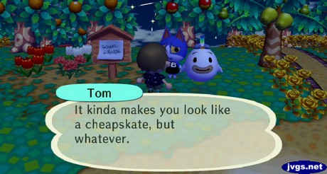 Tom: It kinda makes you look like a cheapskate, but whatever.