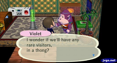 Violet: I wonder if we'll have any rare visitors, in a thong?