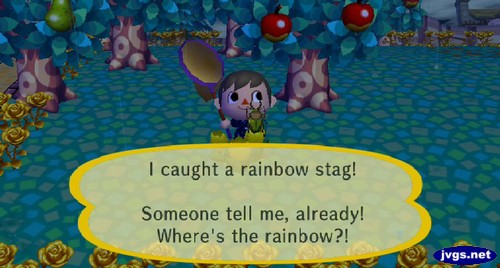 I caught a rainbow stag! Someone tell me, already! Where's the rainbow?!