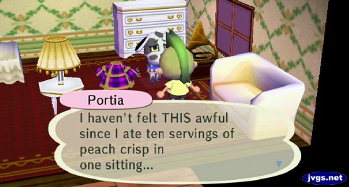 Portia: I haven't felt THIS awful since I ate ten servings of peach crisp in one sitting...