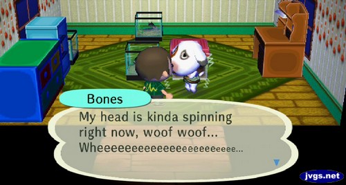 Bones: My head is kinda spinning right now, woof woof... Wheeeeeeeeeeeeeeeeeeeeeee...