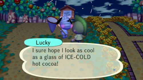 Lucky: I sure hope I look as cool as a glass of ICE-COLD hot cocoa!