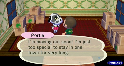 Portia: I'm moving out soon! I'm just too special to stay in one town for very long.