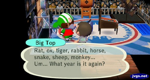 Big Top: Rat, ox, tiger, rabbit, horse, snake, sheep, monkey... Um... What year is it again?