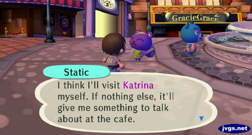 Static: I think I'll visit Katrina myself. If nothing else, it'll give me something to talk about at the cafe.