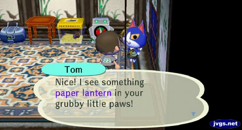 Tom: Nice! I see something paper lantern in your grubby little paws!