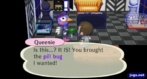 Queenie: Is this...? It IS! You brought the pill bug I wanted!