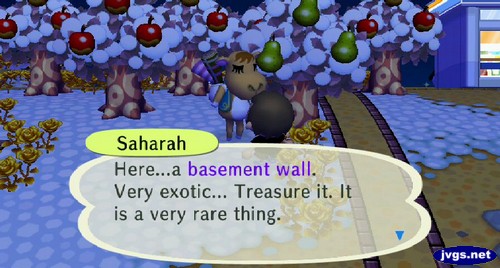 Saharah: here...a basement wall. Very exotic... Treasure it. It is a very rare thing.