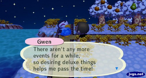 Gwen: There aren't any more events for a while, so desiring deluxe things helps me pass the time!