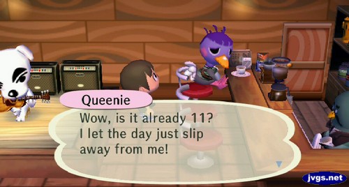 Queenie: Wow, is it already 11? I let the day just slip away from me!