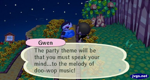 Gwen: The party theme will be that you must speak your mind...to the melody of doo-wop music!