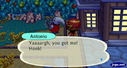 Antonio: Yaaaargh, you got me! Honk!