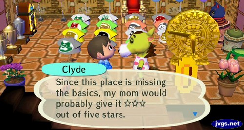 Clyde: Since this place is missing the basics, my mom would probably give it (three stars) out of five stars.