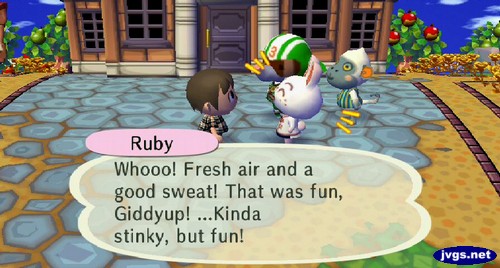 Ruby: Whooo! Fresh air and a good sweat! That was fun, Giddyup! ...Kinda stinky, but fun!