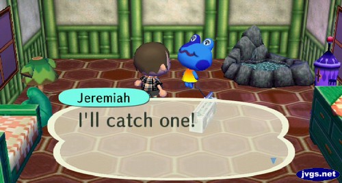 Jeremiah: I'll catch one!