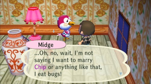 Midge: ...Oh, no, wait, I'm not saying I want to marry Chip or anything like that, I eat bugs!