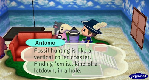 Antonio: Fossil hunting is like a vertical roller coaster. Finding 'em is...kind of a letdown, in a hole.