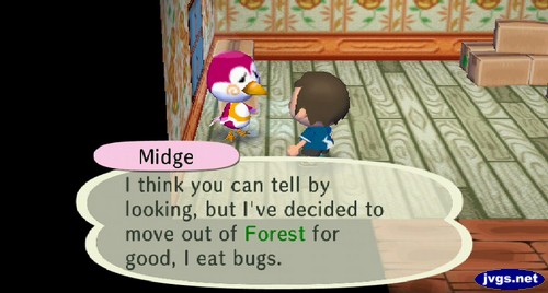 Midge: I think you can tell by looking, but I've decided to move out of Forest for good, I eat bugs.