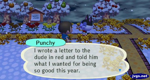 Punchy: I wrote a letter to the dude in red and told him what I wanted for being so good this year.