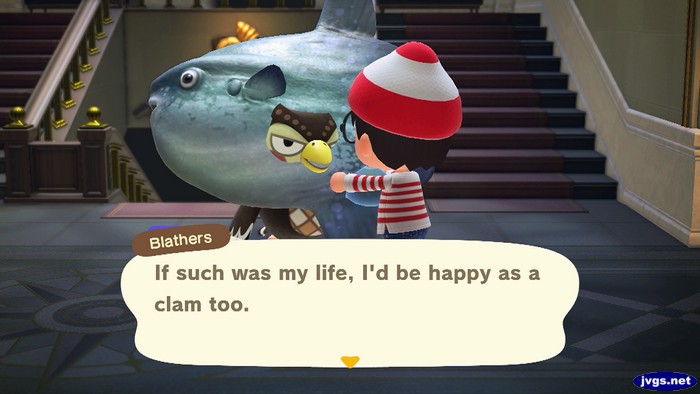 Blathers: If such was my life, I'd be happy as a clam too.