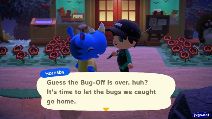 Hornsby: Guess the Bug-Off is over, huh? It's time to let the bugs we caught go home.