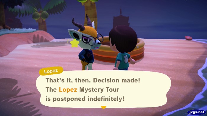 Lopez: That's it, then. Decision made! The Lopez Mystery Tour is postponed indefinitely!