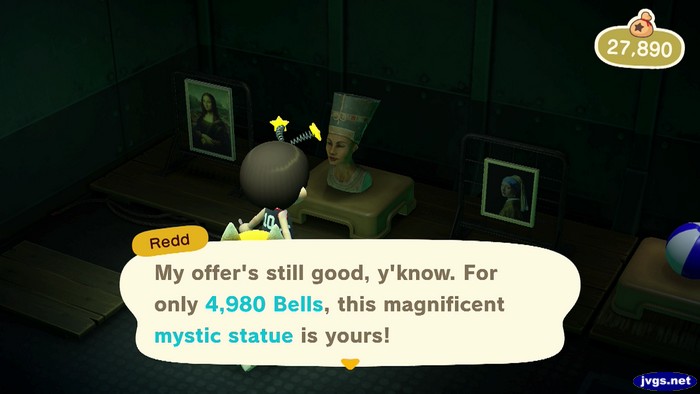 Redd: My offer's still good, y'know. For only 4,980 bells, this magnificent mystic statue is yours!