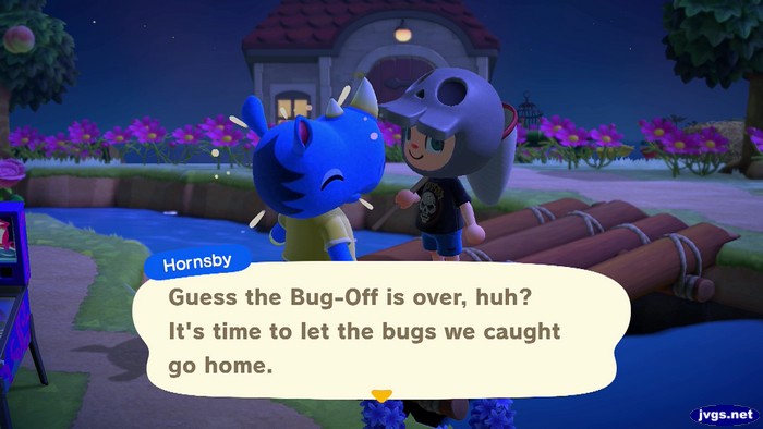 Hornsby: Guess the Bug-Off is over, huh? It's time to let the bugs we caught go home.