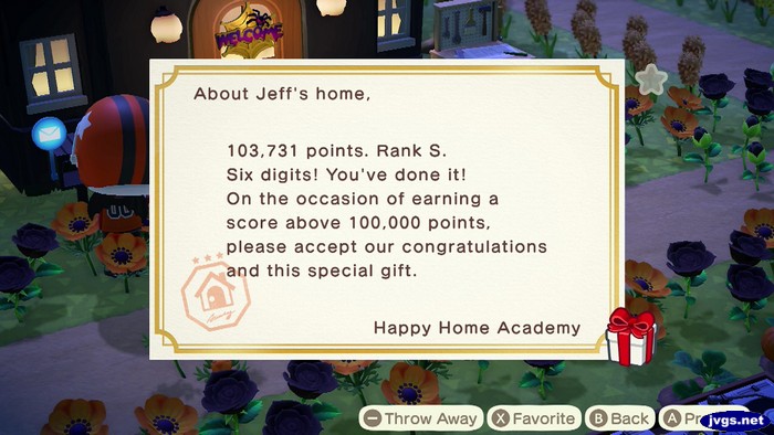 About Jeff's home, 103,731 points. Rank S. Six digits! You've done it! On the occasion of earning a score above 100,000 points, please accept our congratulations and this special gift. -Happy Home Academy