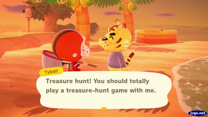 Tybalt: Treasure hunt! You should totally play a treasure-hunt game with me.