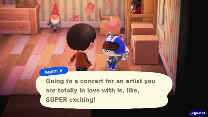 Agent S, in her house: Going to a concert for an artist you are totally in love with is, like, SUPER exciting!