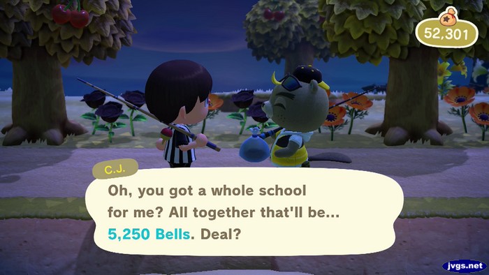 C.J.: Oh, you got a whole school for me? All together that'll be... 5,250 bells. Deal?