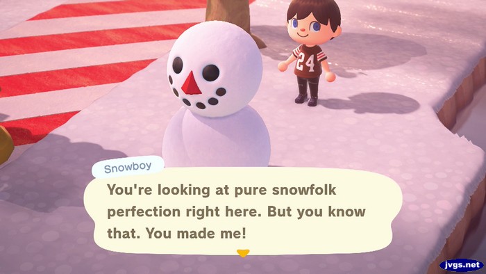Snowboy: You're looking at pure snowfolk perfection right here. But you know that. You made me!