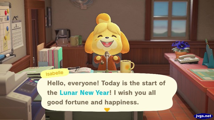 Isabelle: Hello, everyone! Today is the start of the Lunar New Year! I wish you all good fortune and happiness.