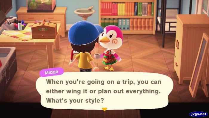 Midge: When you're going on a trip, you can either wing it or plan out everything. What's your style?