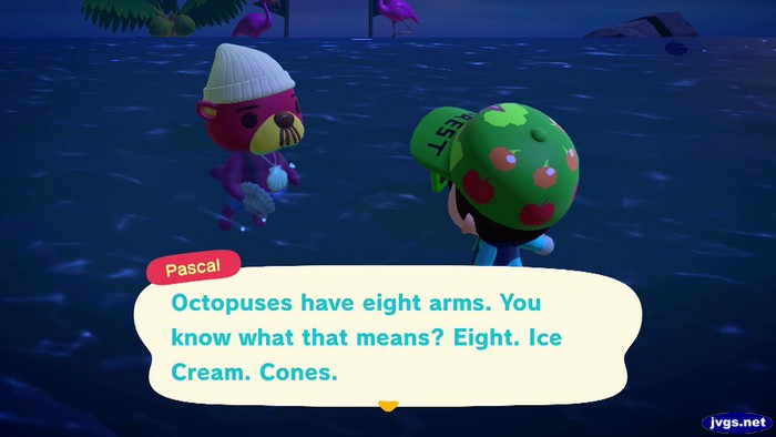 Pascal: Octopuses have eight arms. You know what that means? Eight. Ice Cream. Cones.