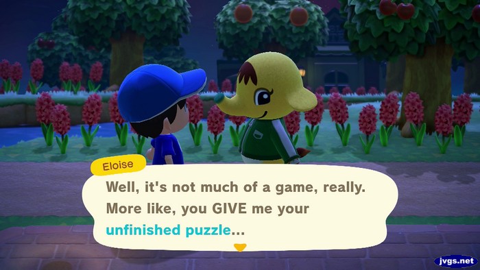 Eloise: Well, it's not much of a game, really. More like, you GIVE me your unfinished puzzle...