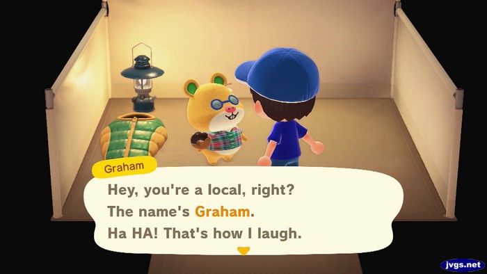 Graham: Hey, you're a local, right? The name's Graham. Ha HA! That's how I laugh.