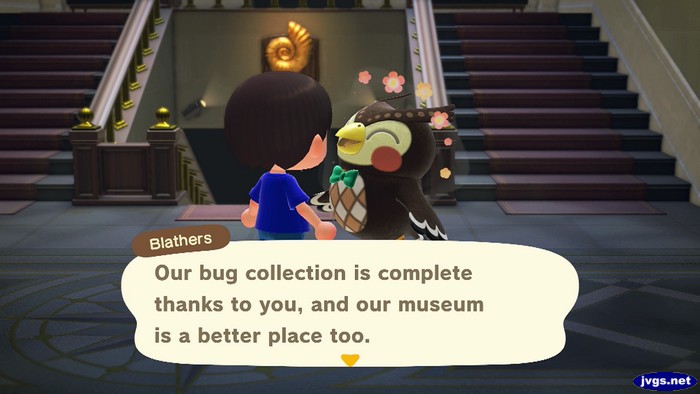 Blathers: Our bug collection is complete thanks to you, and our museum is a better place too.