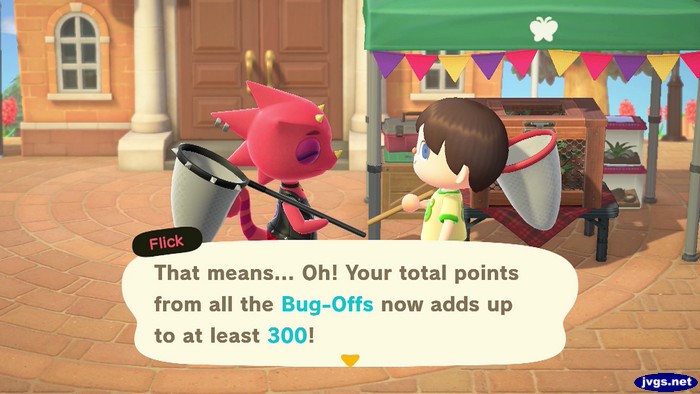 Flick: That means... Oh! Your total points from all the Bug-Offs now adds up to at least 300!