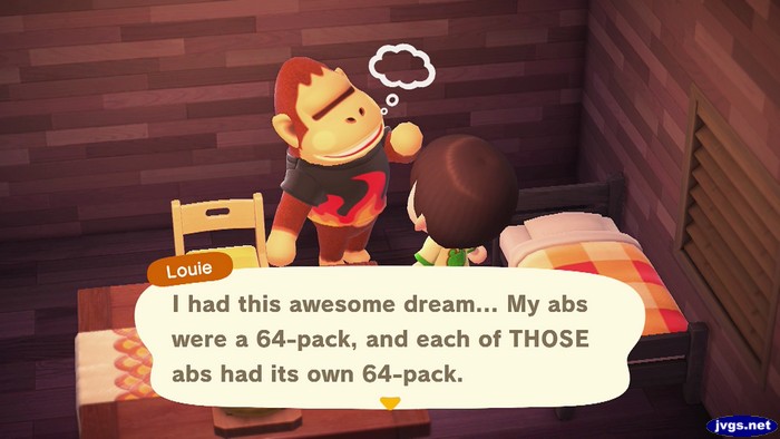 Louie: I had this awesome dream... My abs were a 64-pack, and each of THOSE abs had its own 64-pack.