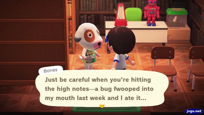 Bones: Just be careful when you're hitting the high notes--a bug fwooped into my mouth last week and I ate it...