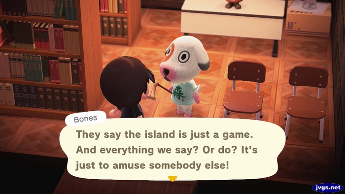 Bones: They say the island is just a game. And everything we say? Or do? It's just to amuse somebody else!