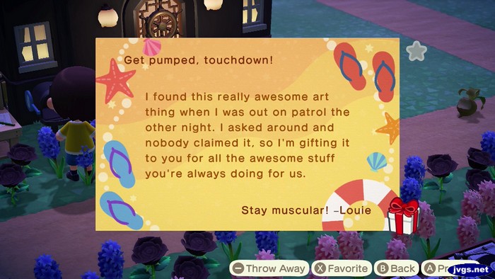 Get pumped, touchdown! I found this really awesome art thing when I was out on patrol the other night. I asked around and nobody claimed it, so I'm gifting it to you for all the awesome stuff you're always doing for us. Stay muscular! -Louie