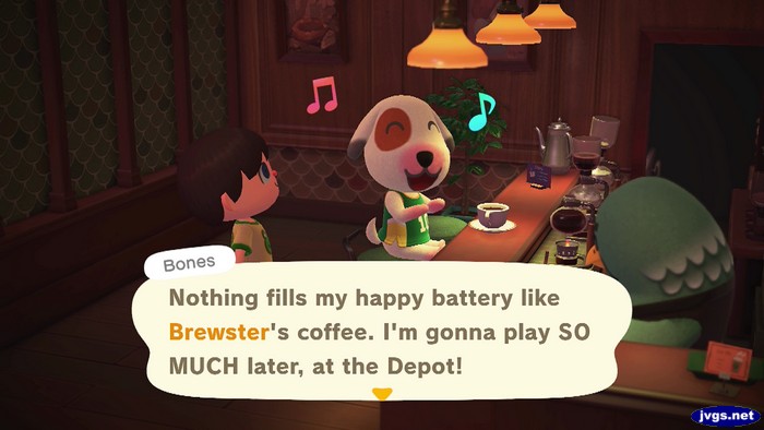 Bones: Nothing fills my happy battery like Brewster's coffee. I'm gonna play SO MUCH later, at the Depot!