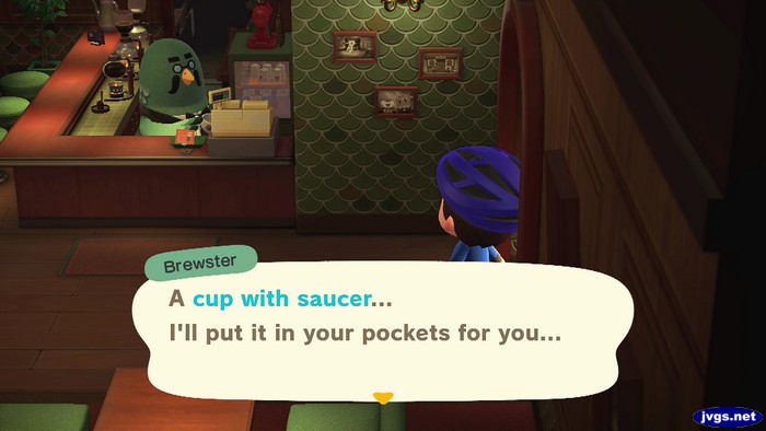 Brewster: A cup with saucer... I'll put it in your pockets for you...