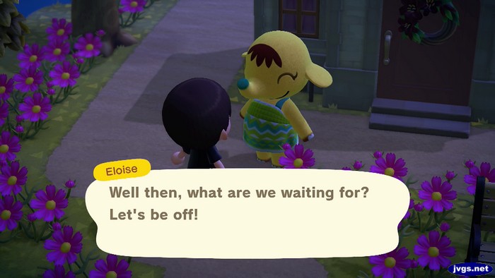 Eloise: Well then, what are we waiting for? Let's be off!