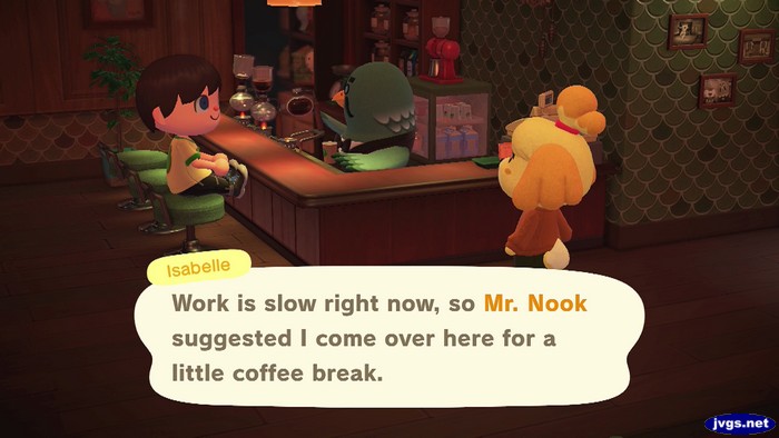 Isabelle: Work is slow right now, so Mr. Nook suggested I come over here for a little coffee break.